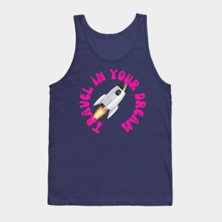 Travel in your dream Tank Top